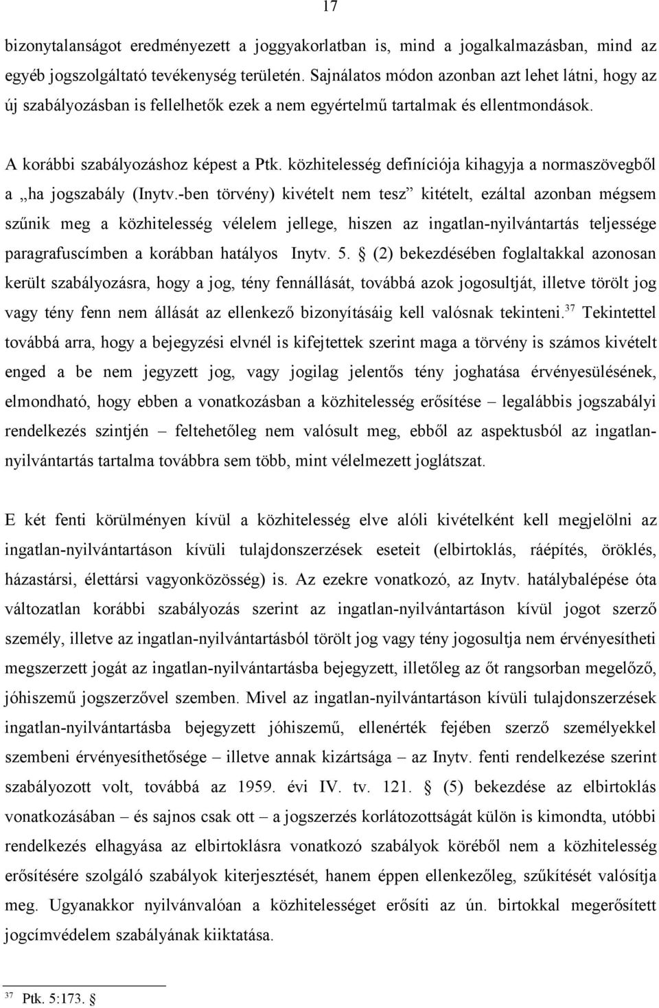 közhitelesség definíciója kihagyja a normaszövegből a ha jogszabály (Inytv.