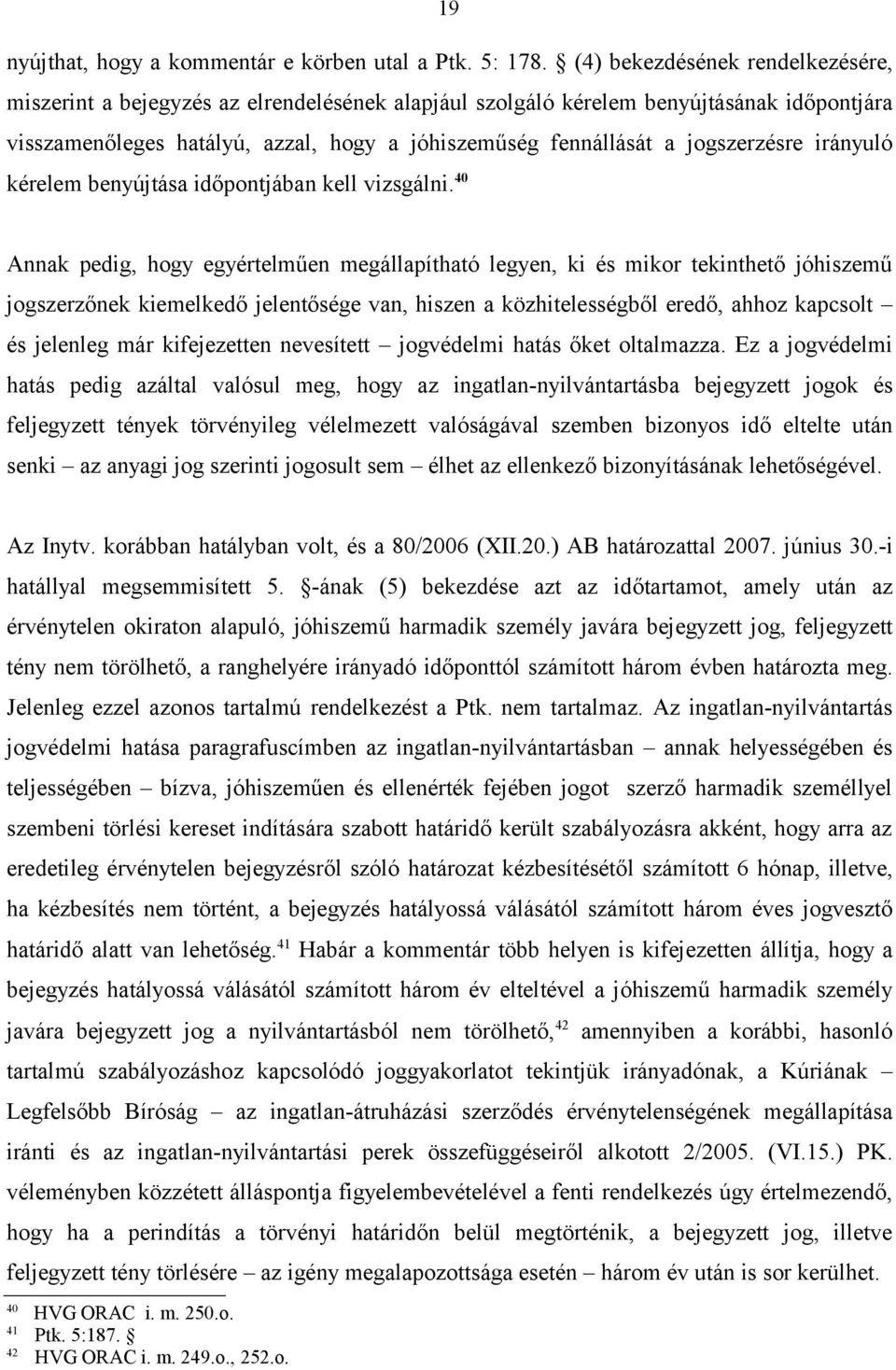 jogszerzésre irányuló kérelem benyújtása időpontjában kell vizsgálni.