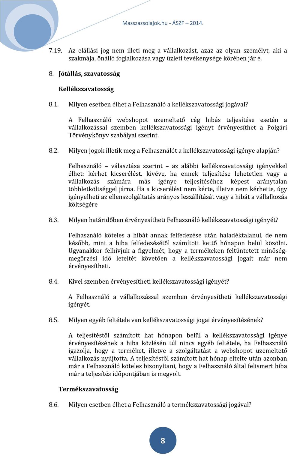 Milyen jogok illetik meg a Felhasználót a kellékszavatossági igénye alapján?