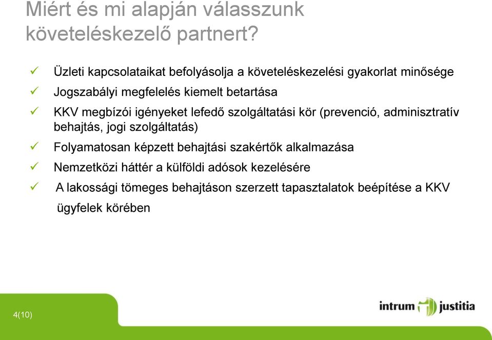 KKV megbízói igényeket lefedő szolgáltatási kör (prevenció, adminisztratív behajtás, jogi szolgáltatás) Folyamatosan