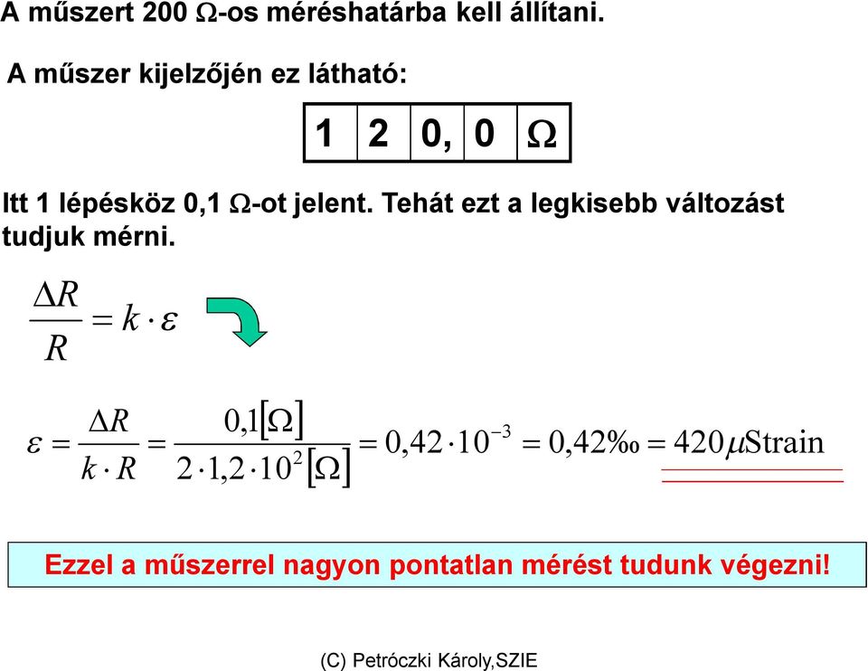 jelent. Tehát ezt a legkisebb változást tudjuk mérni.