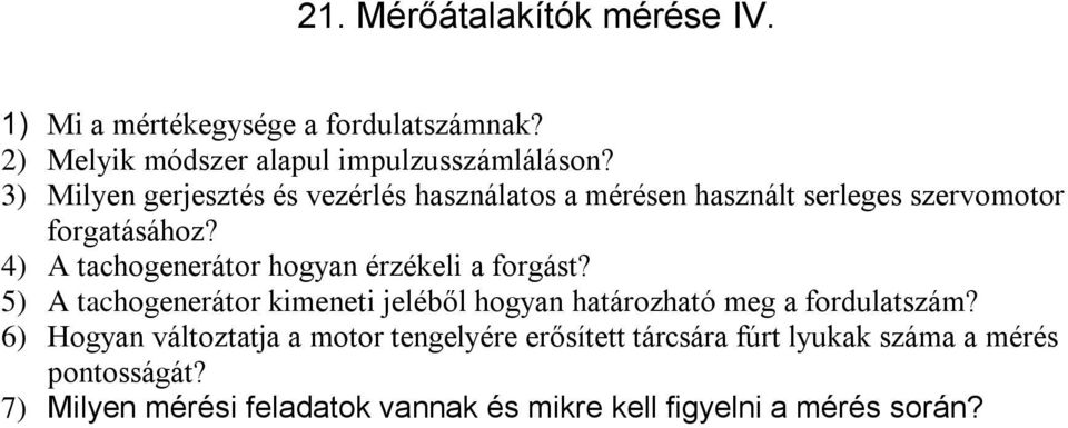 4) A tachogenerátor hogyan érzékeli a forgást? 5) A tachogenerátor kimeneti jeléből hogyan határozható meg a fordulatszám?