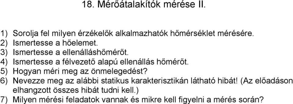 4) Ismertesse a félvezető alapú ellenállás hőmérőt. 5) Hogyan méri meg az önmelegedést?