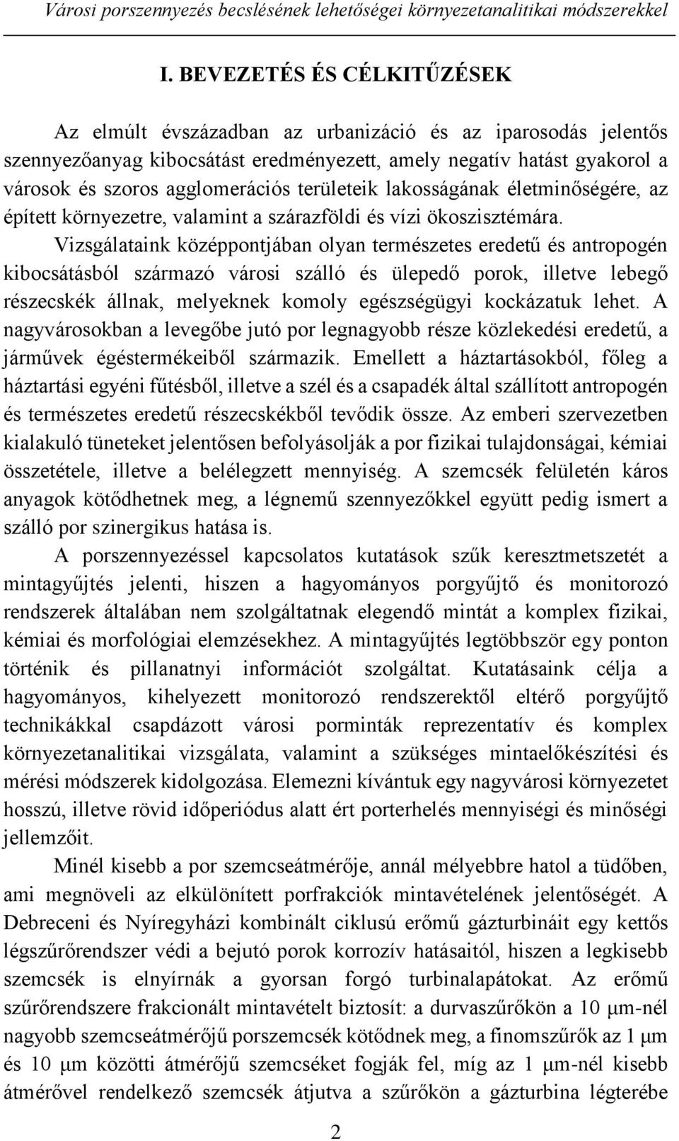 területeik lakosságának életminőségére, az épített környezetre, valamint a szárazföldi és vízi ökoszisztémára.