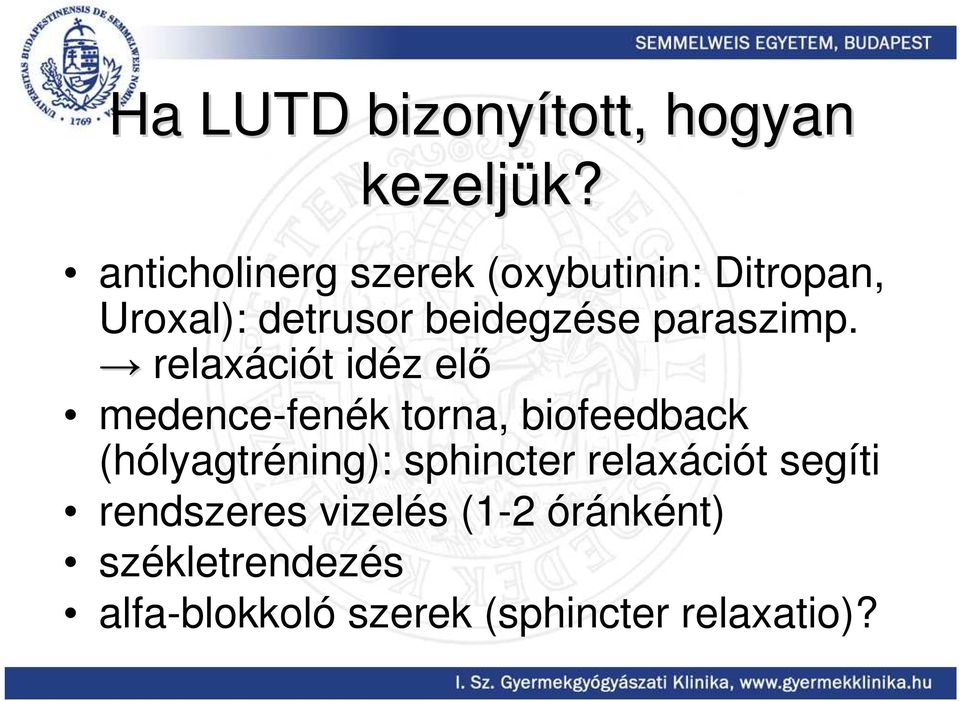 anticholinerg szerek (oxybutinin: Ditropan, Uroxal): detrusor beidegzése