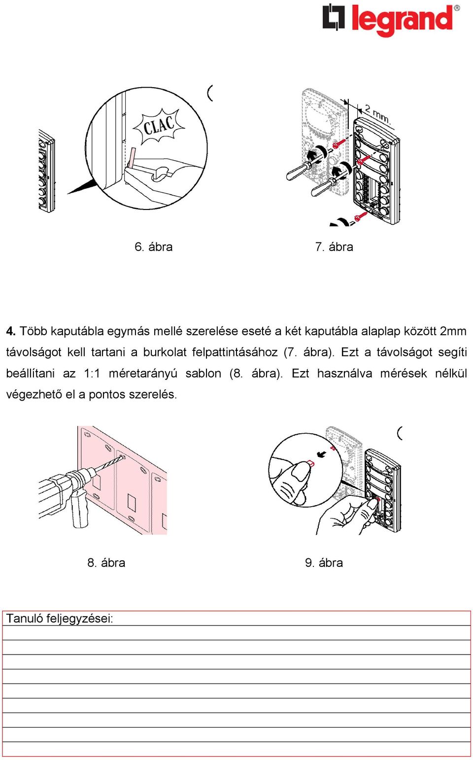 2mm távolságot kell tartani a burkolat felpattintásához (7. ábra).