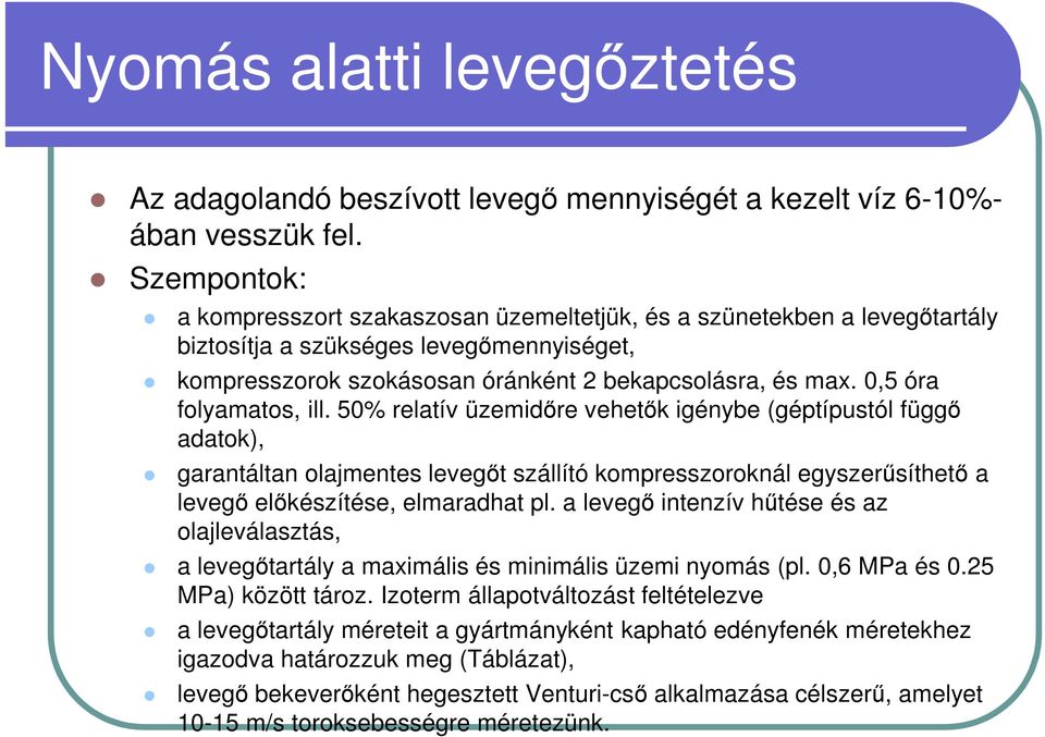 0,5 óra folyamatos, ill.