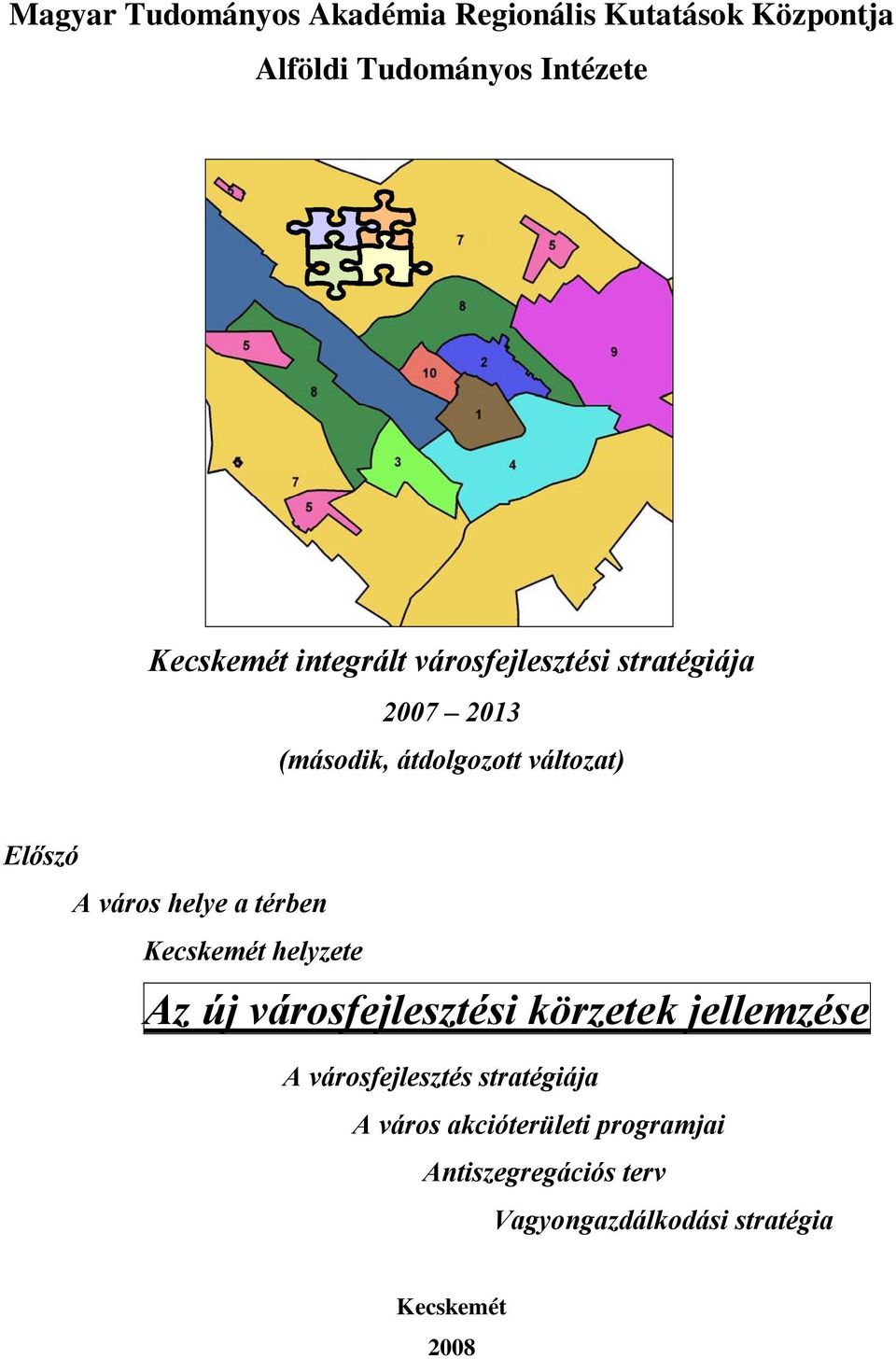 helye a térben Kecskemét helyzete Az új városfejlesztési körzetek jellemzése A városfejlesztés