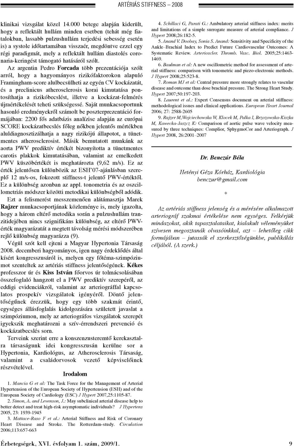 régi paradigmát, mely a reflektált hullám diastolés coronaria-keringést támogató hatásáról szólt.