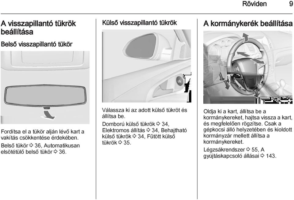 Domború külső tükrök 3 34, Elektromos állítás 3 34, Behajtható külső tükrök 3 34, Fűtött külső tükrök 3 35.