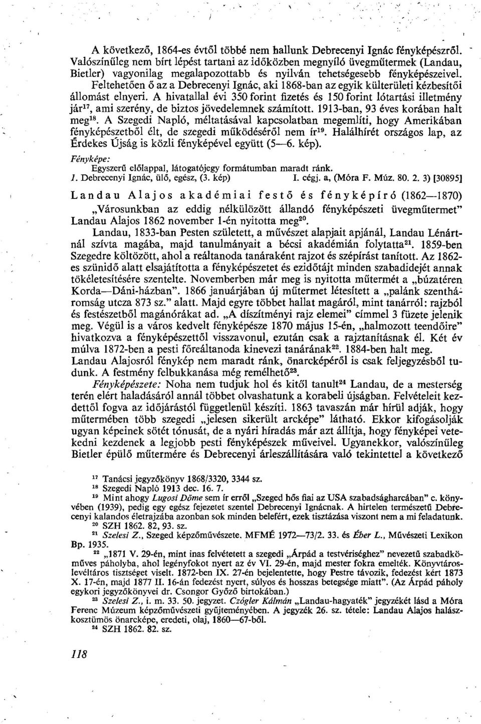 Feltehetően ő az a Debrecenyi Ignác, aki 1868-ban az egyik külterületi kézbesítői állomást elnyeri.