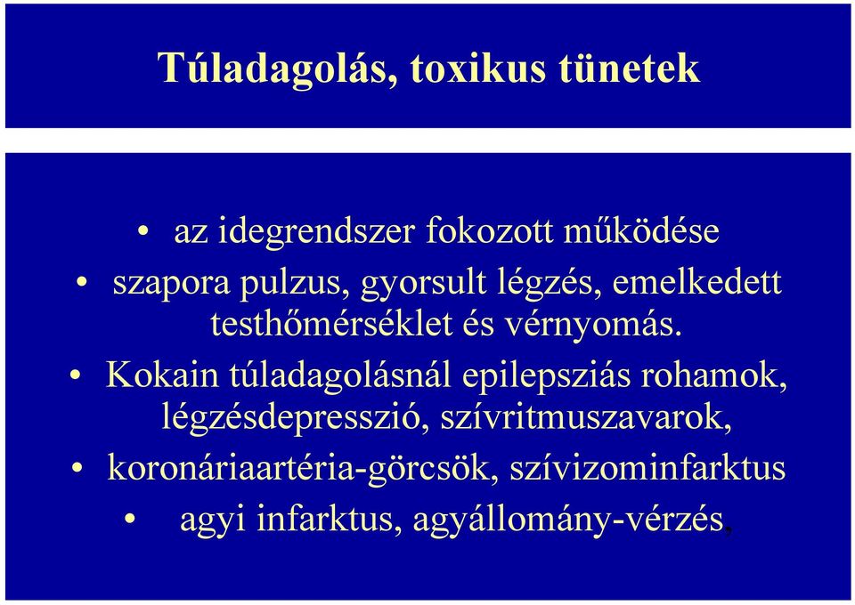 Kokain túladagolásnál epilepsziás rohamok, légzésdepresszió,