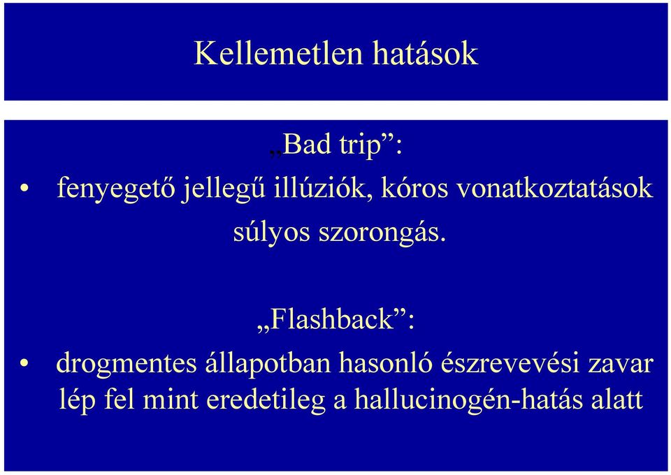 Flashback : drogmentes állapotban hasonló