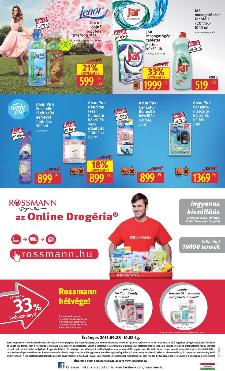 Online Drogéria ingyenes kiszállítás az ország egész területén, 12 000 -os vásárlás felett rossmann.hu több mint 10000 termék Keresse a kedvezményt! Rossmann hétvége!