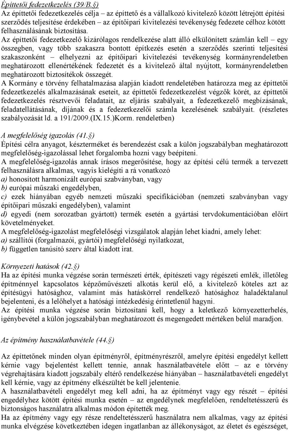 felhasználásának biztosítása.