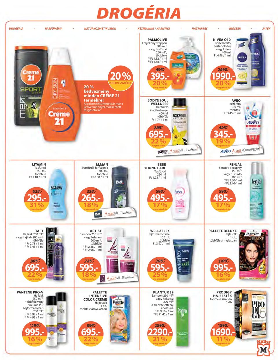 - 22% 345.- 425.- 19 % LITAMIN Tusfürdő 2, Ft 1.18 / 1 ml M.MAN Tursfürdő férfiaknak 300 ml, Ft 0.88 / 1 ml BEBE YOUNG CARE Tusfürdő 2 Ft 1.