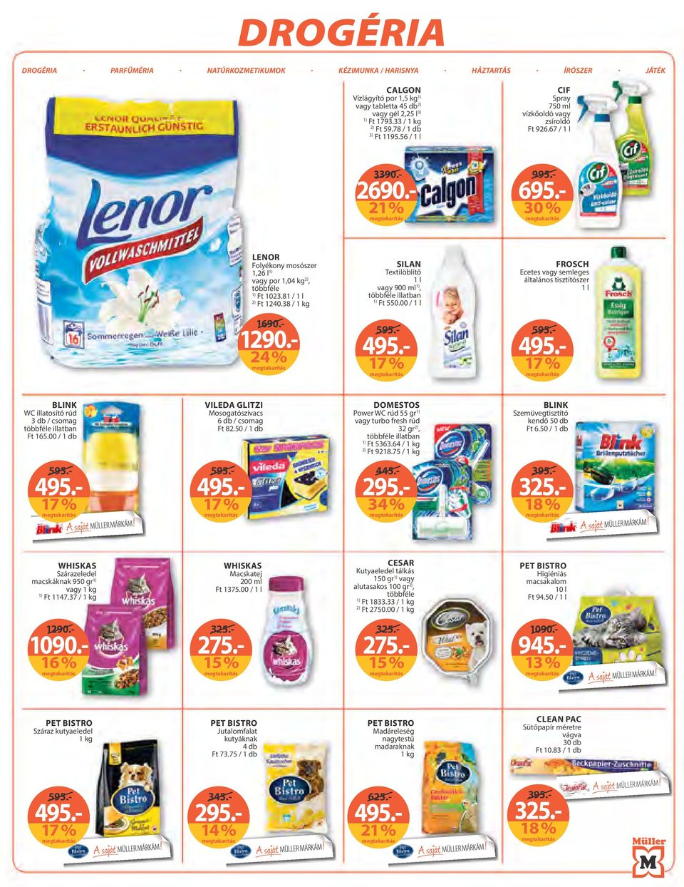 00 / 1 l FROSCH Ecetes vagy semleges általános tisztítószer 1 l 24% 1290.- 1690.- blink WC illatosító rúd 3 db / csomag illatban Ft 165.00 / 1 db VILEDA GLITZI Mosogatószivacs 6 db / csomag Ft 82.