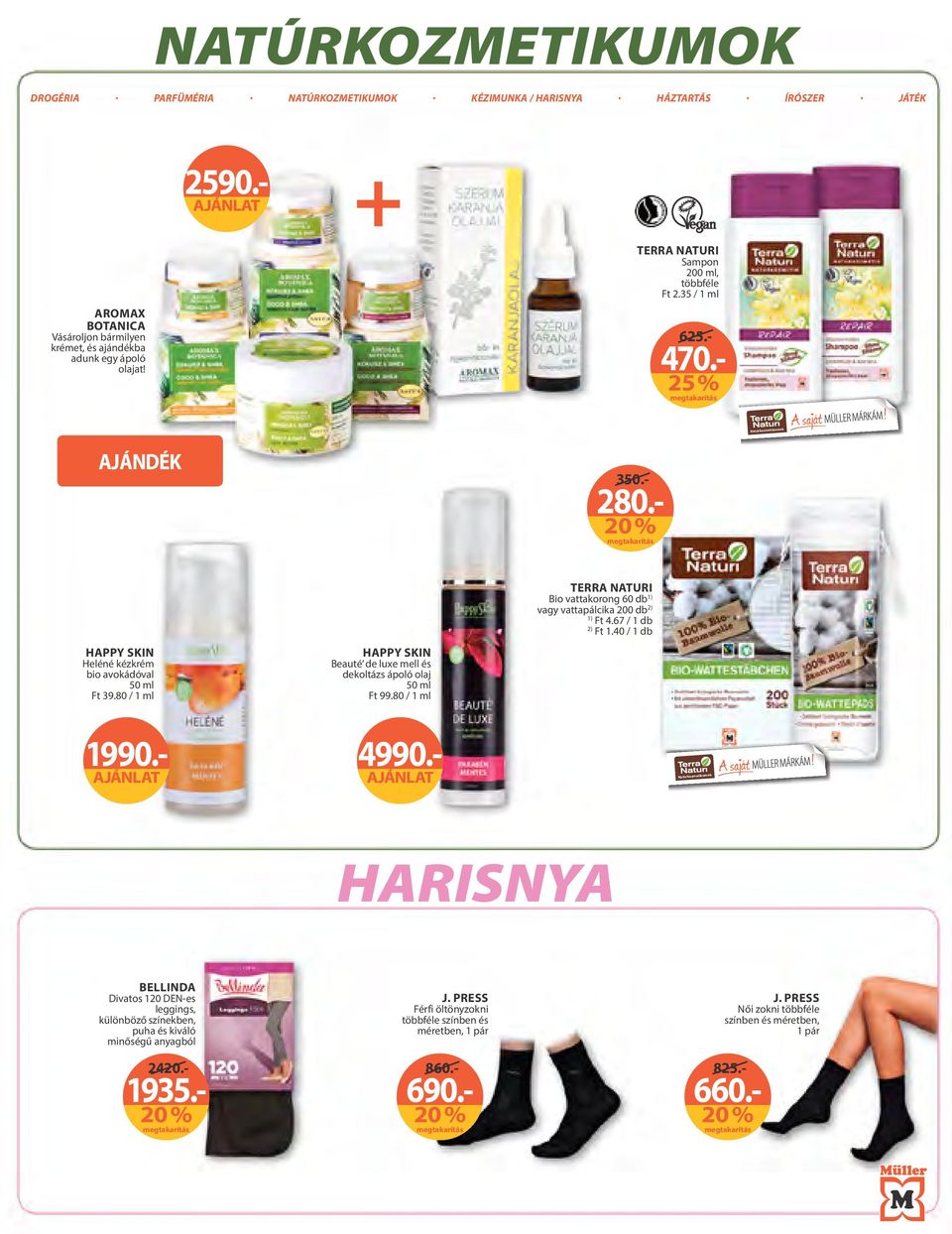 40 / 1 db HAPPY SKIN Heléné kézkrém bio avokádóval Ft 39.80 / 1 ml HAPPY SKIN Beauté de luxe mell és dekoltázs ápoló olaj Ft 99.80 / 1 ml 1990.- 4990.