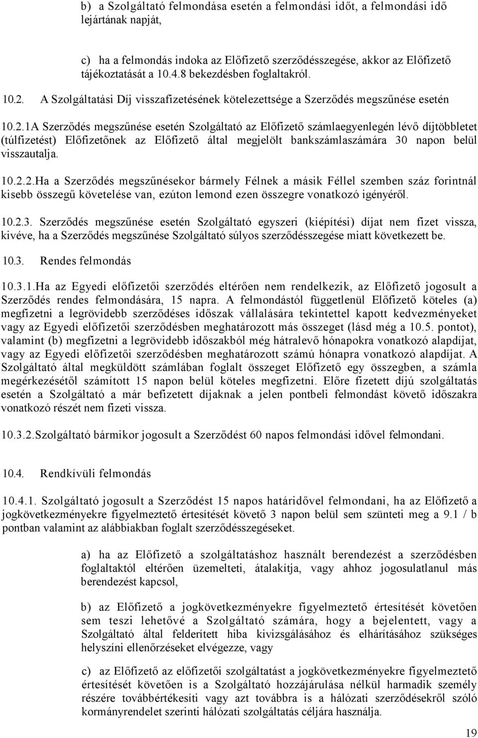 A Szolgáltatási Díj visszafizetésének kötelezettsége a Szerzıdés megszőnése esetén 10.2.