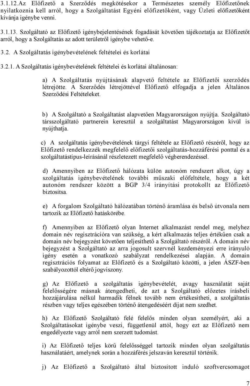 A Szolgáltatás igénybevételének feltételei és korlátai 3.2.1.