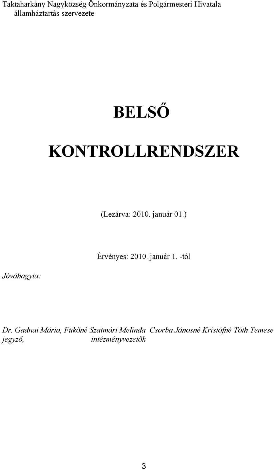 január 01.) Jóváhagyta: Érvényes: 2010. január 1. -tól Dr.