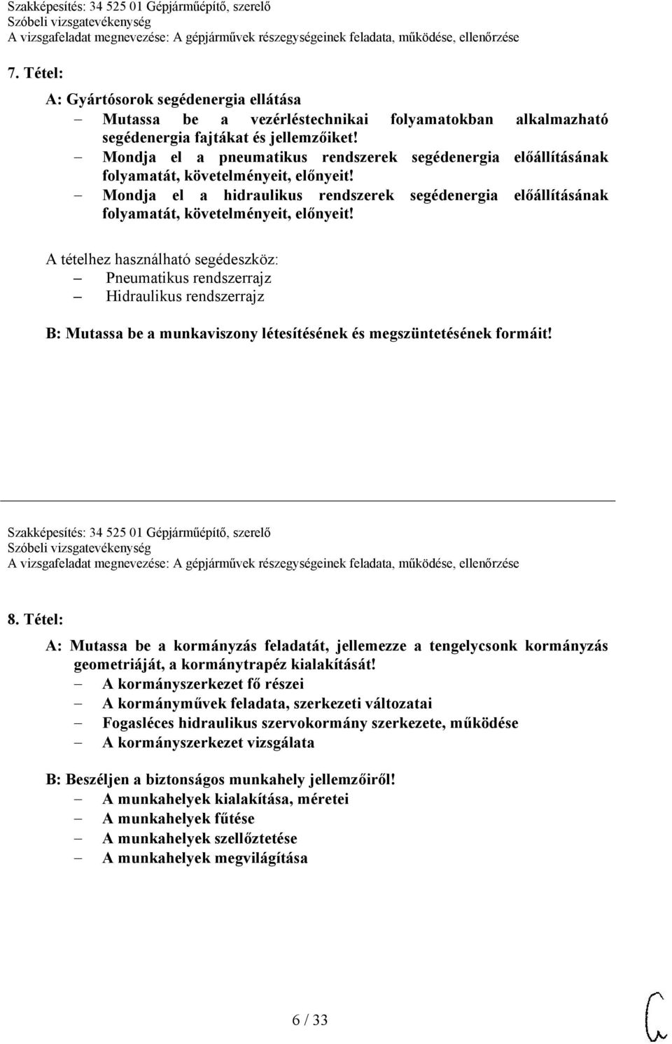 Mondja el a hidraulikus rendszerek segédenergia előállításának folyamatát, követelményeit, előnyeit!