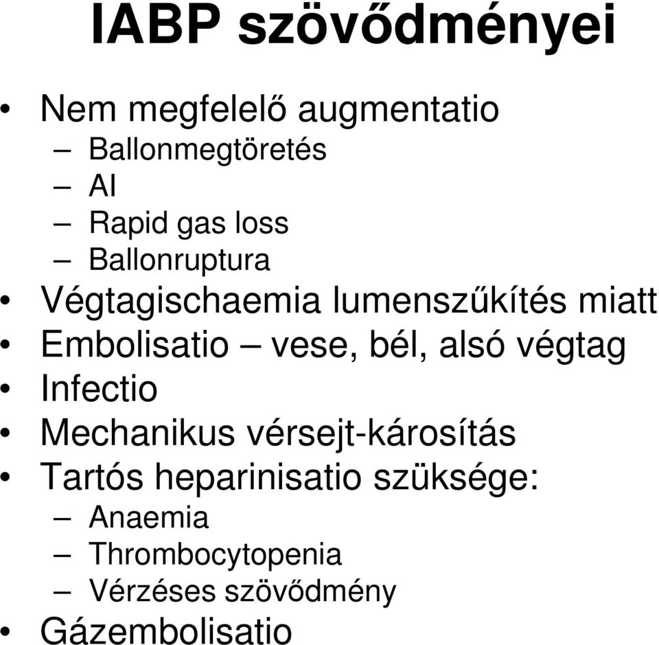 vese, bél, alsó végtag Infectio Mechanikus vérsejt-károsítás Tartós