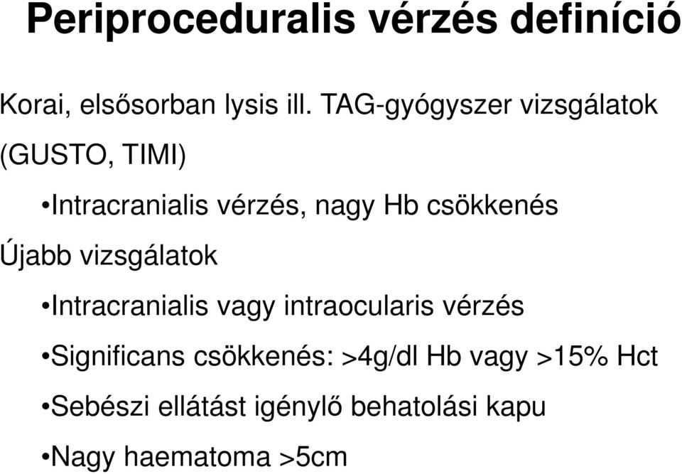 csökkenés Újabb vizsgálatok Intracranialis vagy intraocularis vérzés