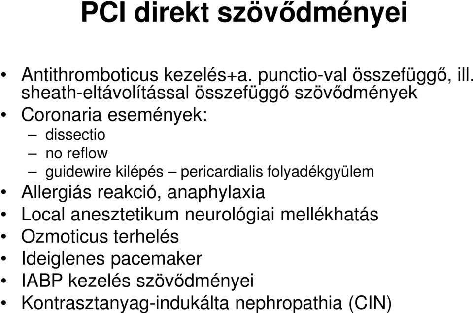 kilépés pericardialis folyadékgyülem Allergiás reakció, anaphylaxia Local anesztetikum neurológiai