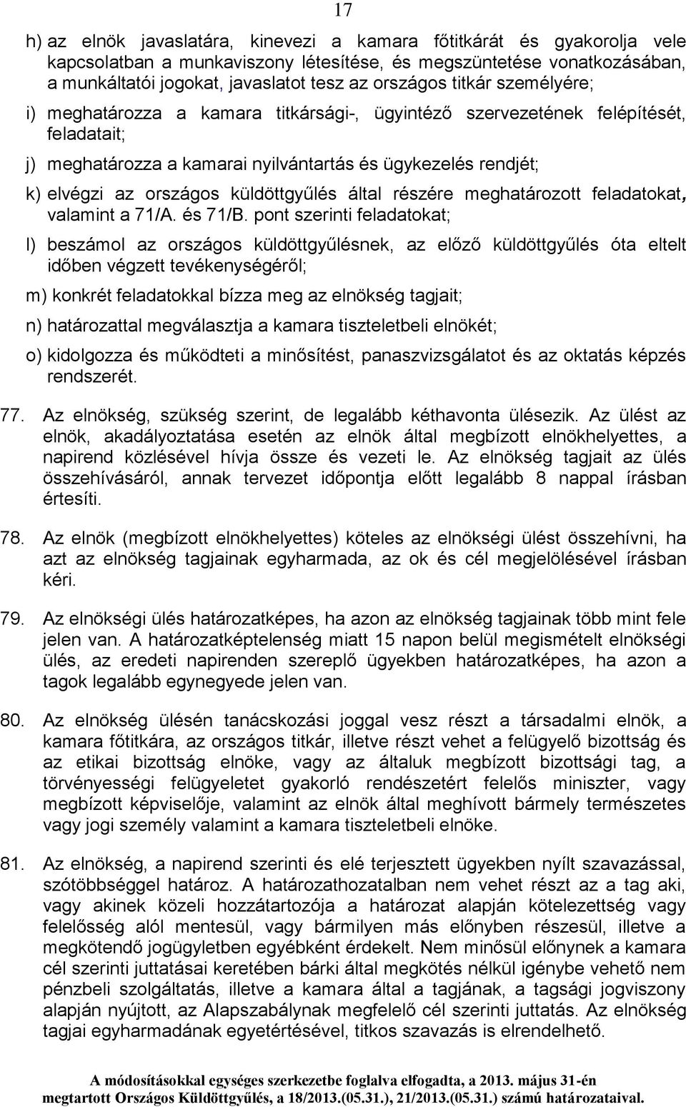 küldöttgyűlés által részére meghatározott feladatokat, valamint a 71/A. és 71/B.