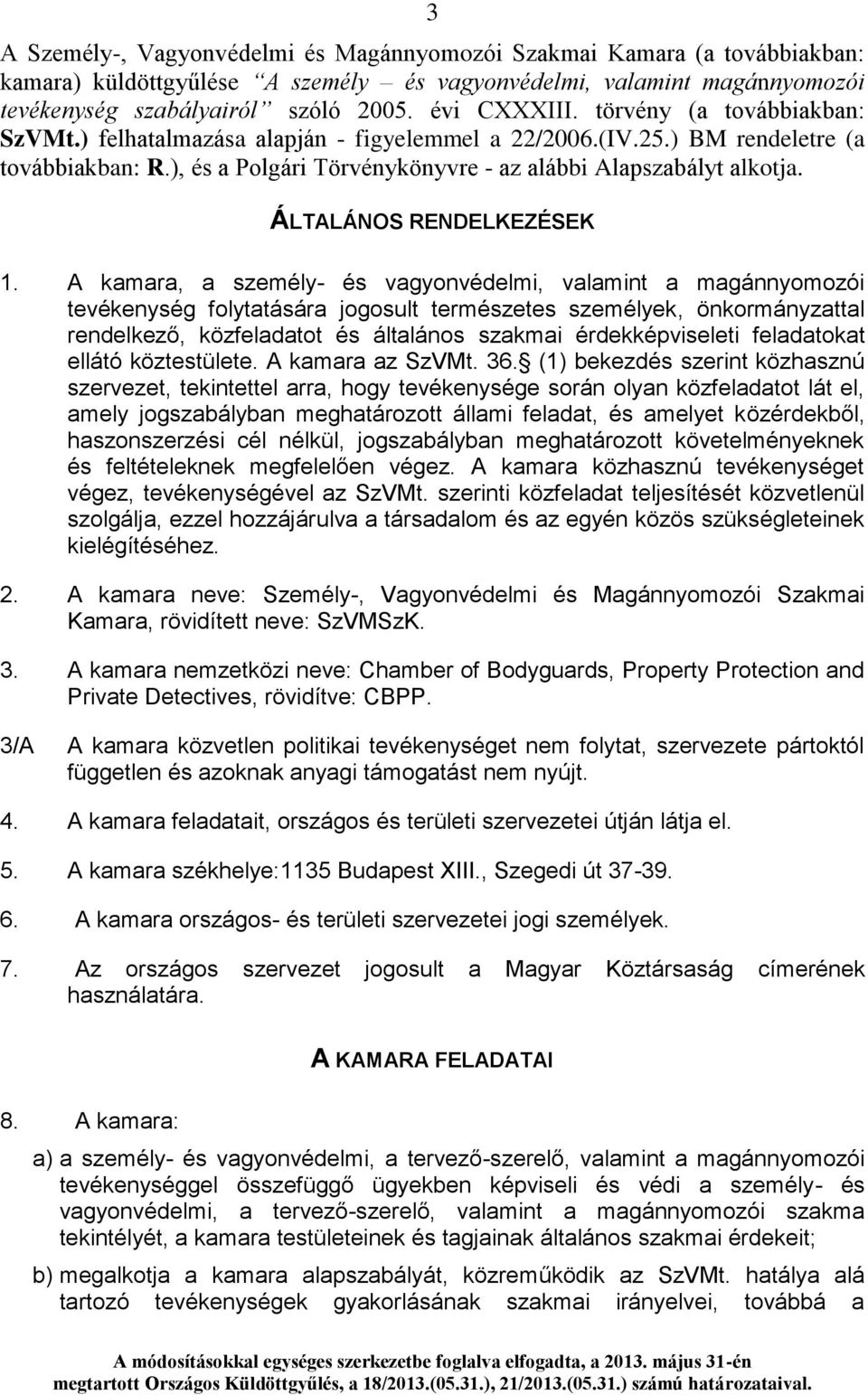 ÁLTALÁNOS RENDELKEZÉSEK 1.