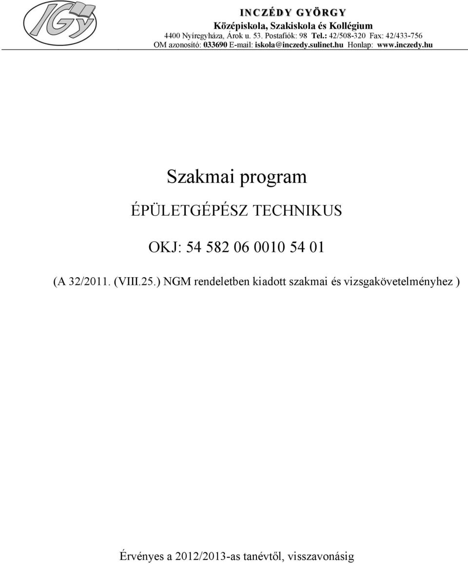 inczedy.hu Szakmai program ÉPÜLETGÉPÉSZ TECHNIKUS OKJ: 54 582 06 0010 54 01 (A 32/2011. (VIII.25.