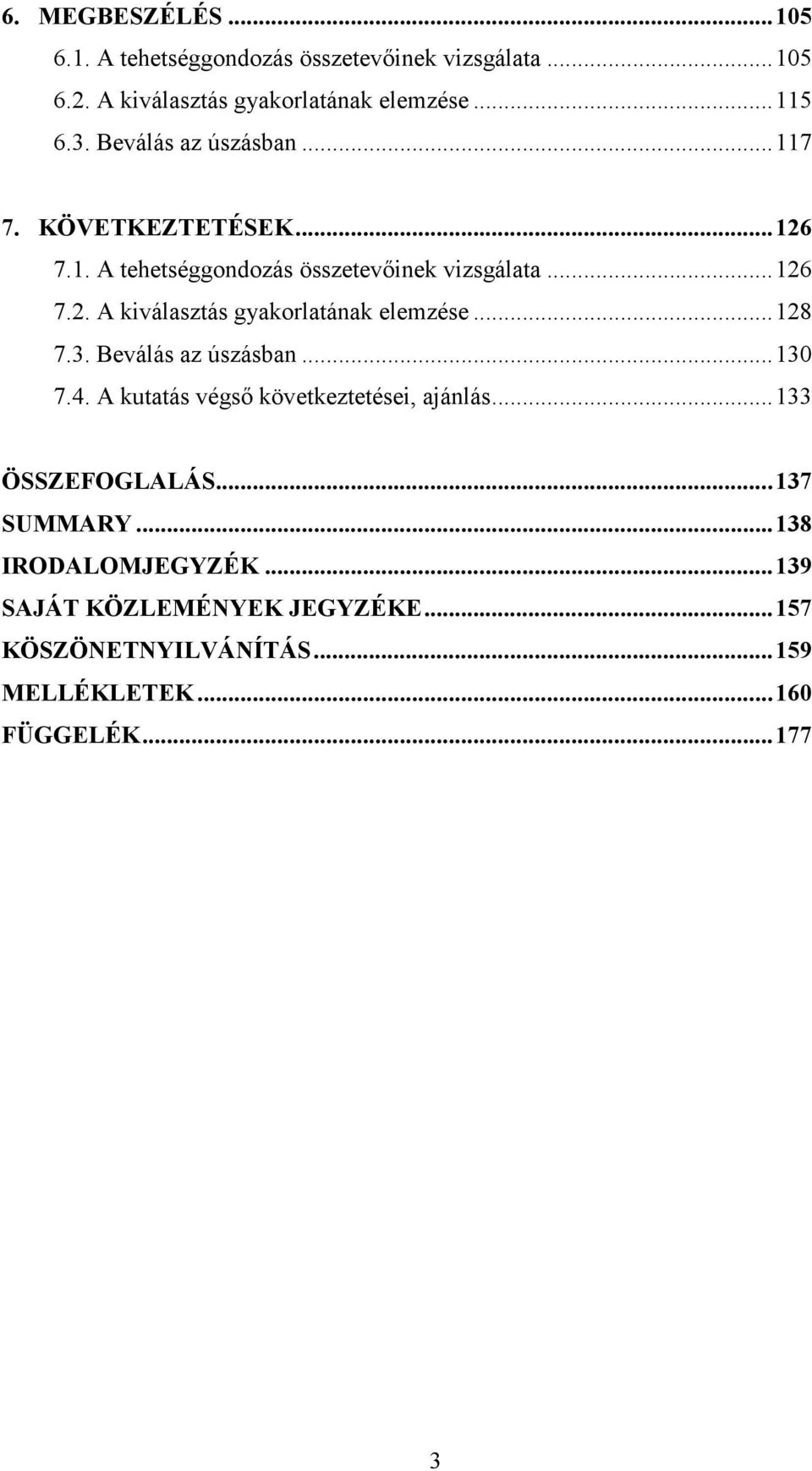 ..128 7.3. Beválás az úszásban...130 7.4. A kutatás végső következtetései, ajánlás...133 ÖSSZEFOGLALÁS...137 SUMMARY.