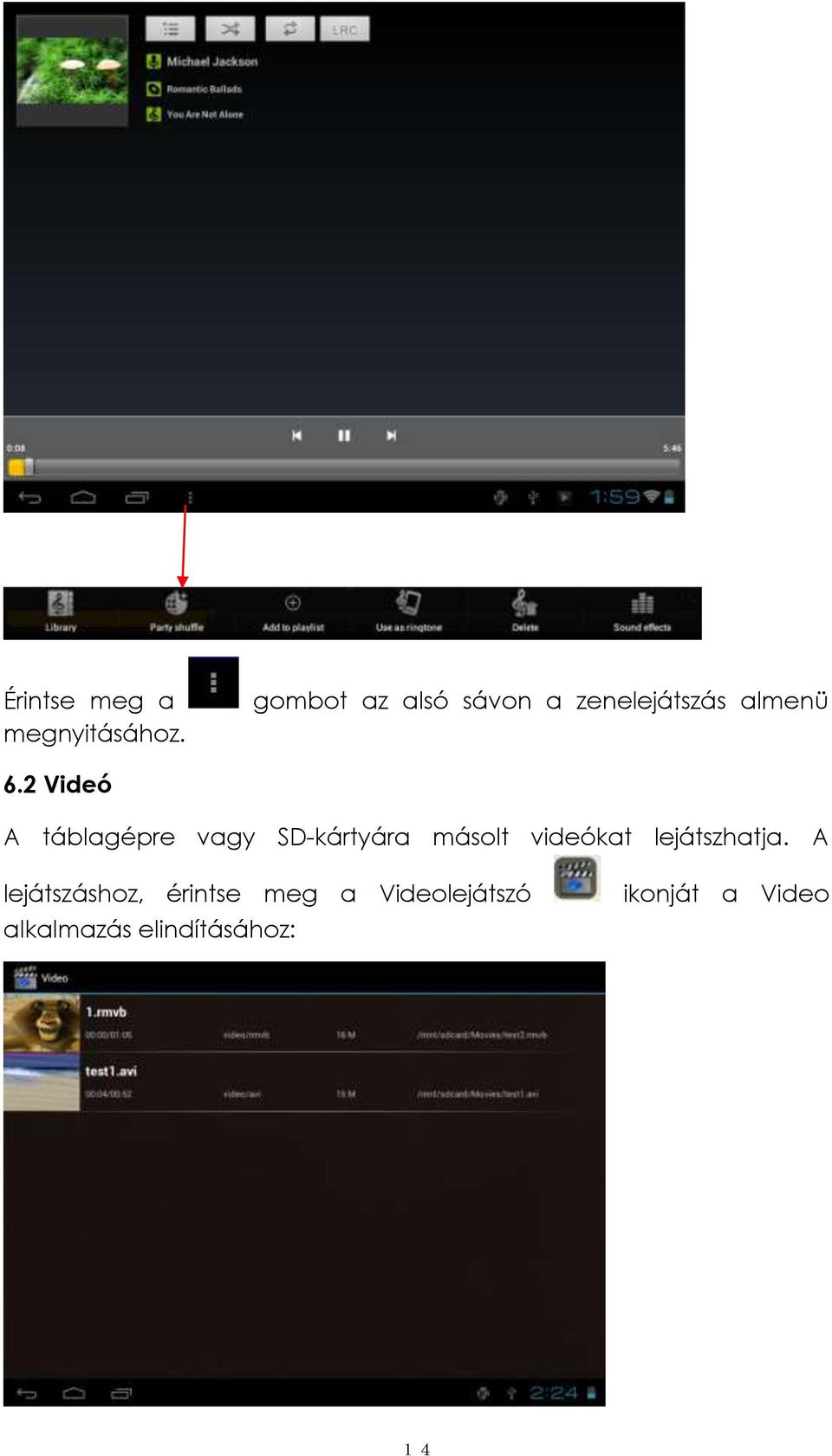 2 Videó A táblagépre vagy SD-kártyára másolt videókat