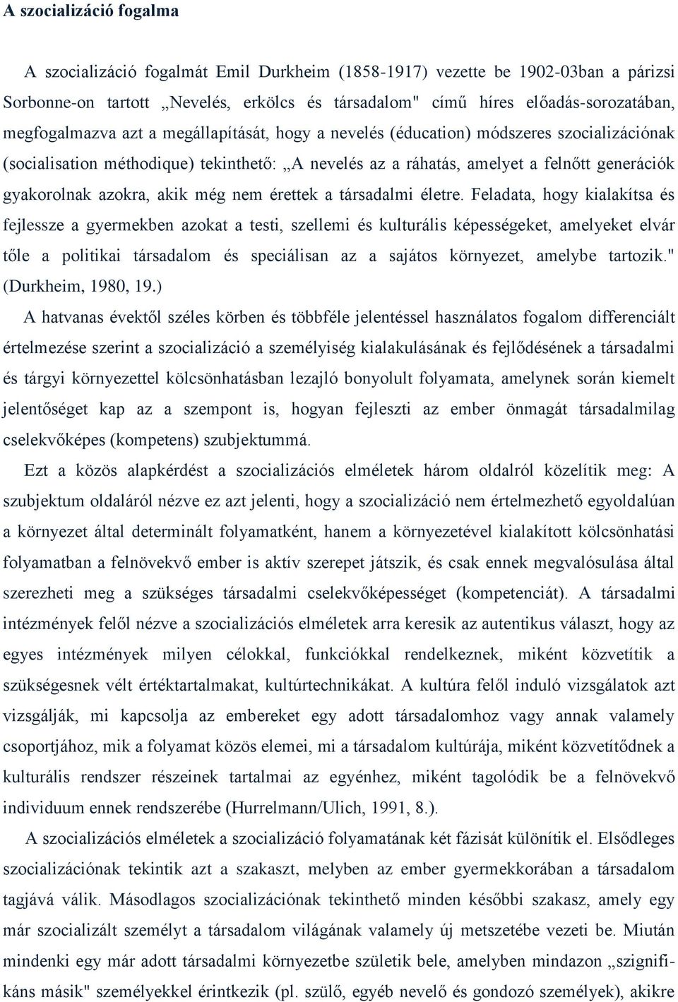 azokra, akik még nem érettek a társadalmi életre.