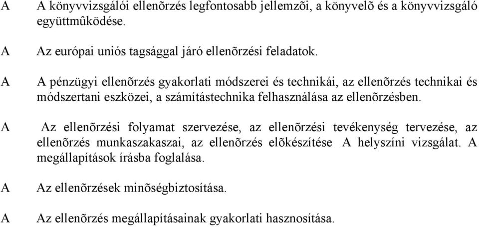 pénzügyi ellenõrzés gyakorlati módszerei és technikái, az ellenõrzés technikai és módszertani eszközei, a számítástechnika felhasználása az