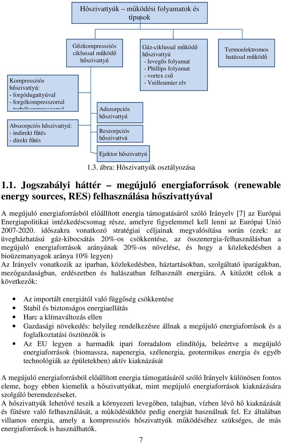 Termoelektromos hatással működő Ejektor hőszivattyú.3. ábra: Hőszivattyúk osztályozása.