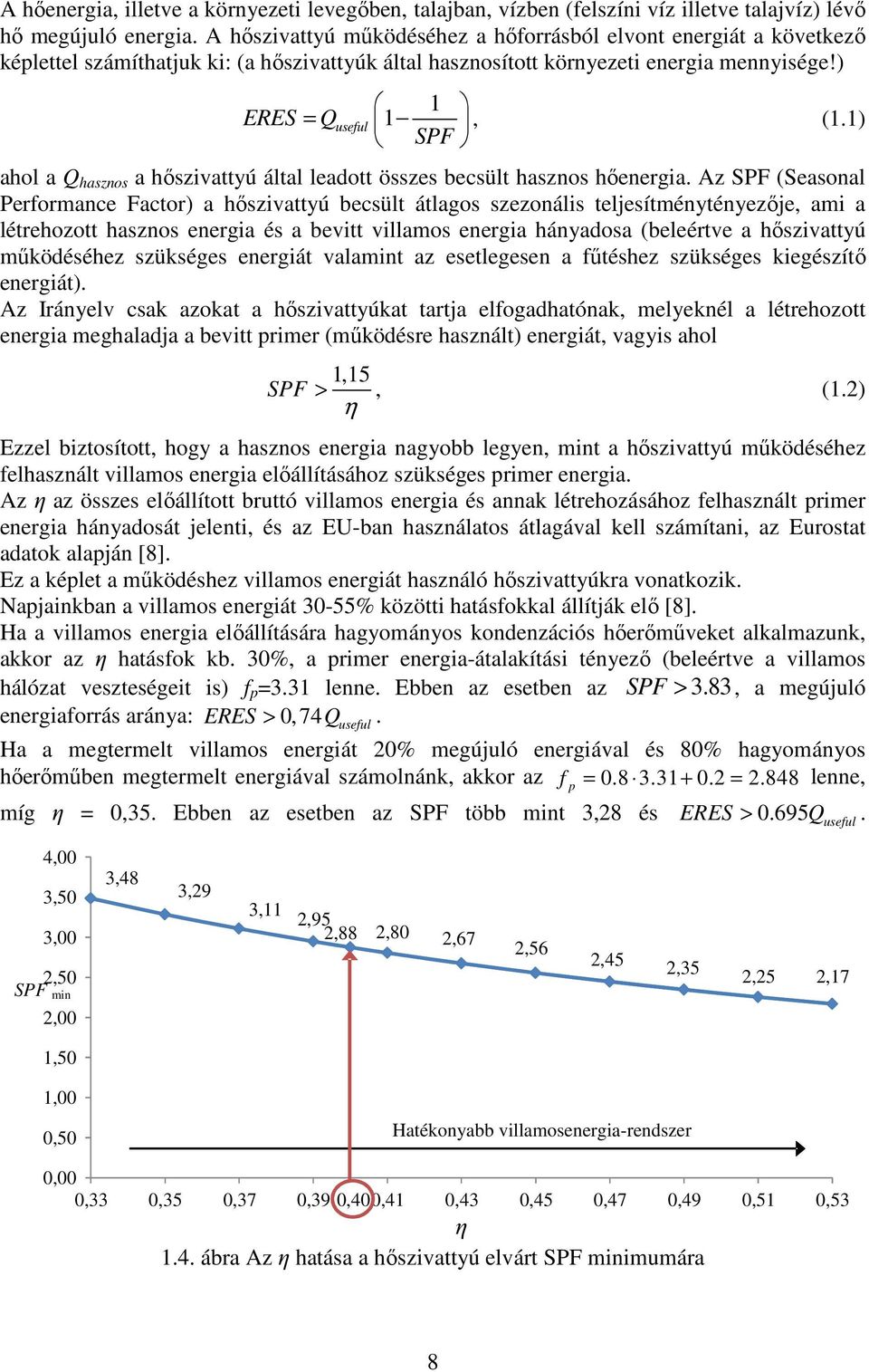) ahol a Q hasznos a hőszivattyú által leadott összes becsült hasznos hőenergia.