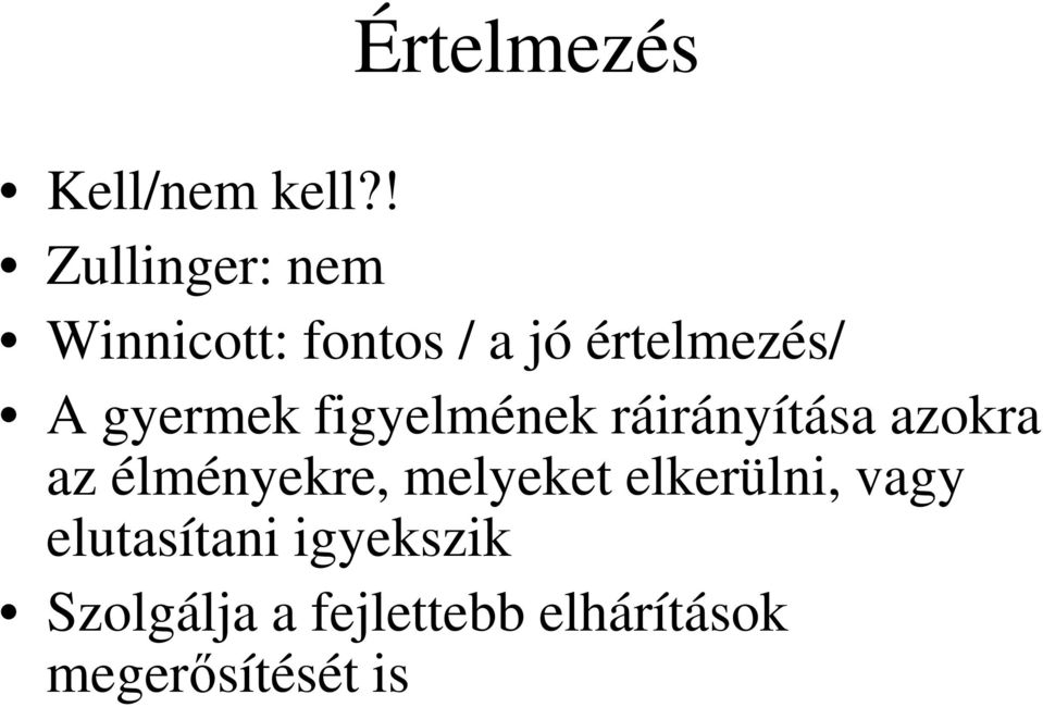 gyermek figyelmének ráirányítása azokra az élményekre,