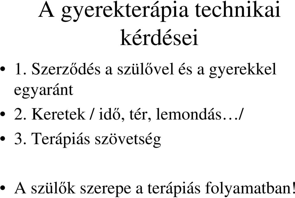 2. Keretek / idı, tér, lemondás / 3.