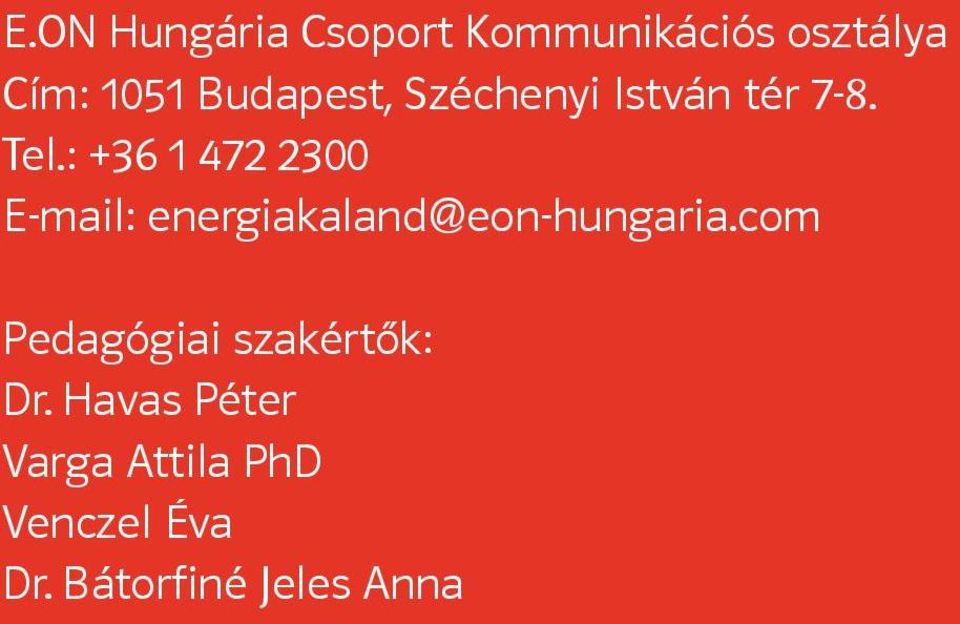 : +36 1 472 2300 E-mail: energiakaland@eon-hungaria.