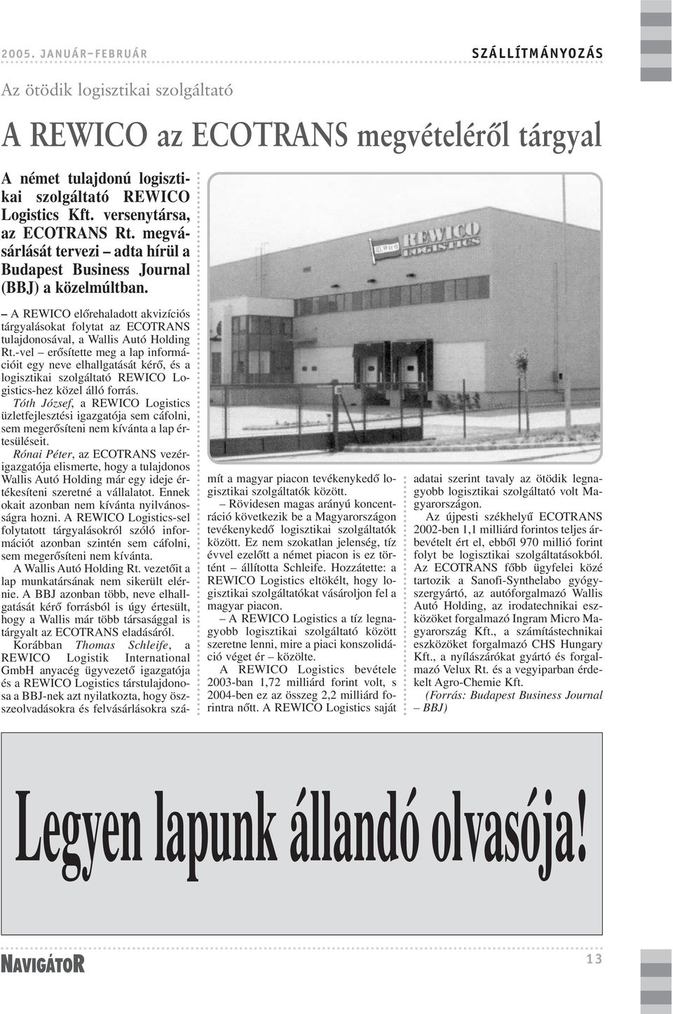 A REWICO elõrehaladott akvizíciós tárgyalásokat folytat az ECOTRANS tulajdonosával, a Wallis Autó Holding Rt.