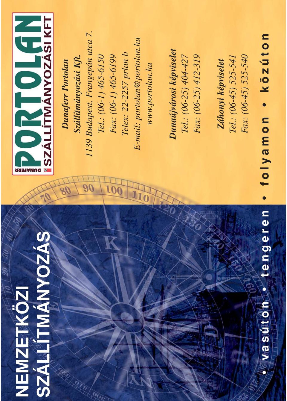 : (06-1) 465-6150 Fax: (06-1) 465-6199 Telex: 22-2257 prlan b E-mail: portolan@portolan.