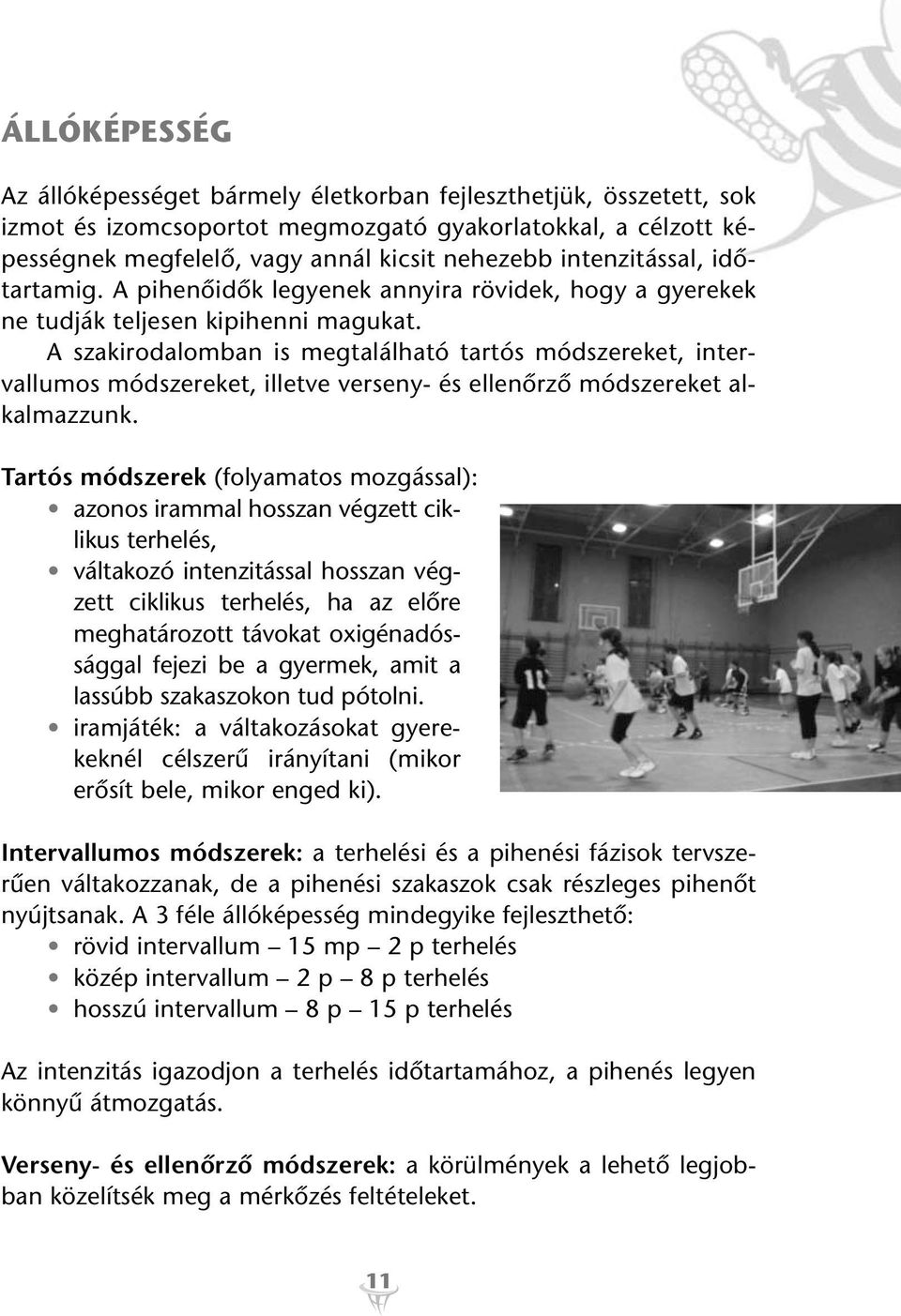 A szakirodalomban is megtalálható tartós módszereket, intervallumos módszereket, illetve verseny- és ellenôrzô módszereket alkalmazzunk.