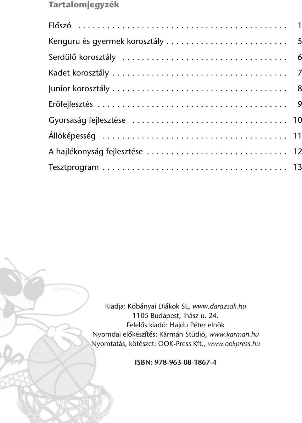 .. 12 Tesztprogram... 13 Kiadja: Kõbányai Diákok SE, www.darazsak.hu 1105 Budapest, Ihász u. 24.