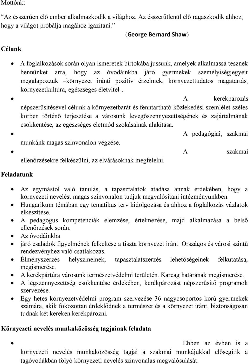 megalapozzuk környezet iránti pozitív érzelmek, környezettudatos magatartás, környezetkultúra, egészséges életvitel-.