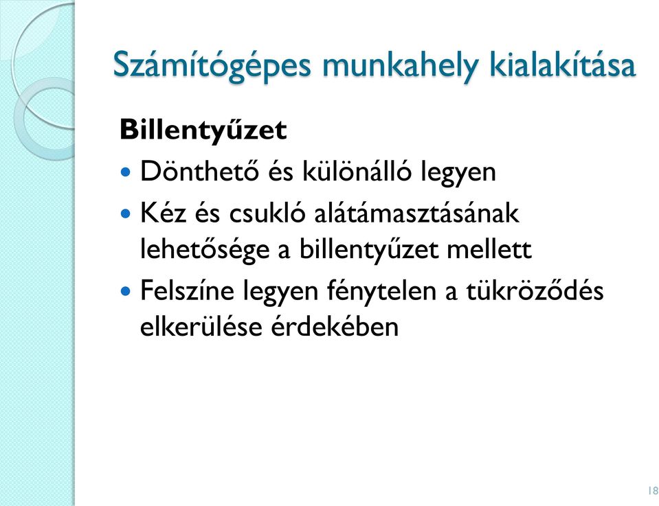 alátámasztásának lehetősége a billentyűzet mellett