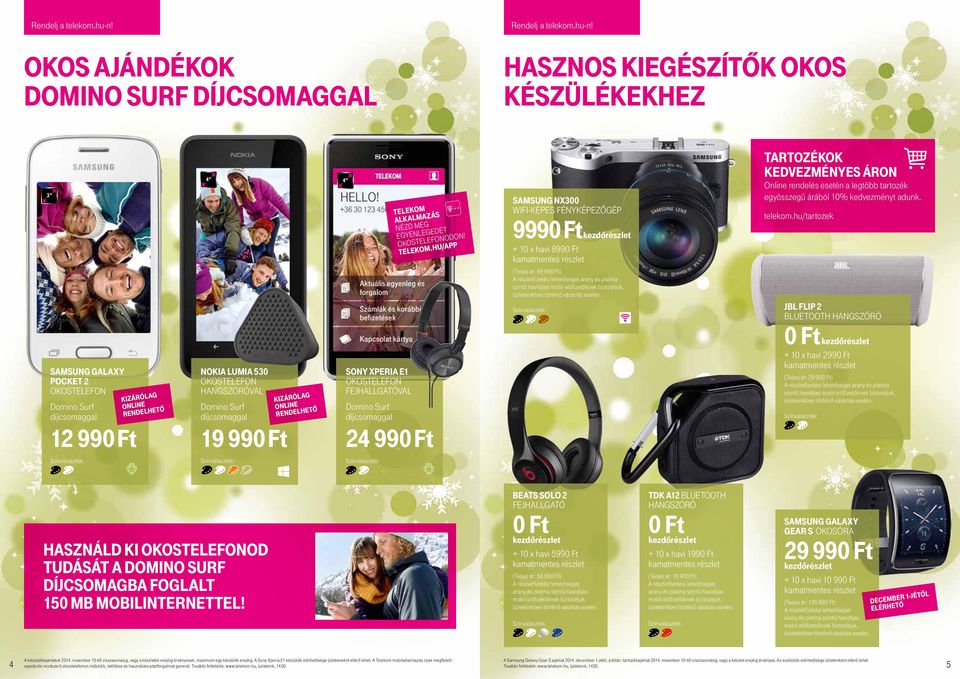 hu/app samsung NX300 wifi-képes FÉNyKÉPeZőGÉP 999 + 10 x havi 8990 Ft tartozékok kedvezményes ÁroN online rendelés esetén a legtöbb tartozék egyösszegű árából 10% kedvezményt adunk. telekom.