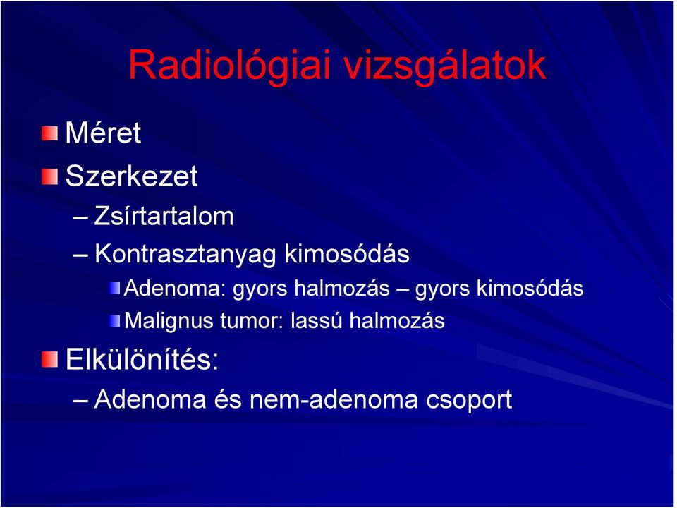 gyors halmozás gyors kimosódás Malignus tumor: