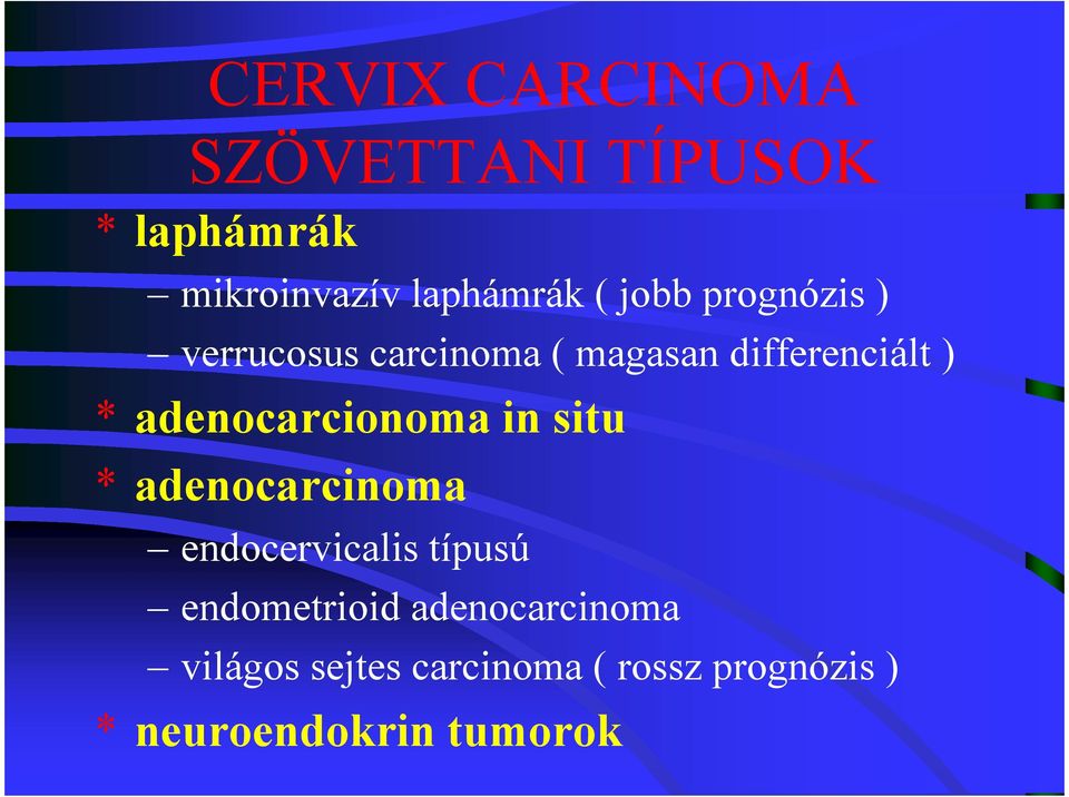 adenocarcionoma in situ * adenocarcinoma endocervicalis típusú